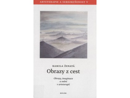 Obrazy z cest : obrazy, imaginace a snění v arteterapii