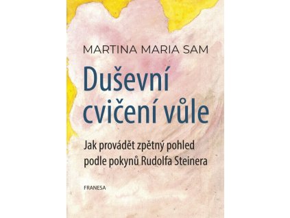 120608 dusevni cviceni vule jak provadet zpetny pohled podle pokynu rudolfa steinera