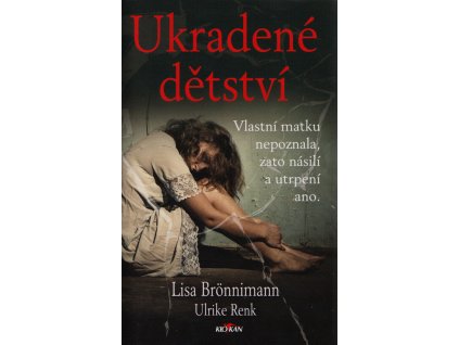 Ukradené dětství : vlastní matku nepoznala, zato násilí a utrpení ano