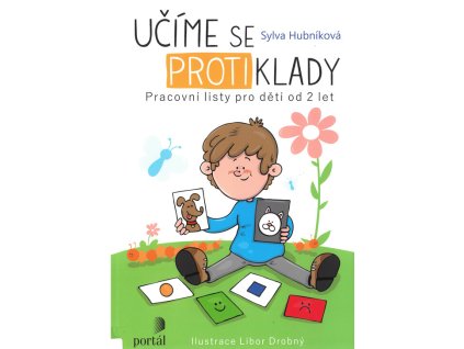 Učíme se protiklady : pracovní listy pro děti od 2 let