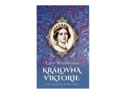 121148 kralovna viktorie dcera manzelka matka a vdova