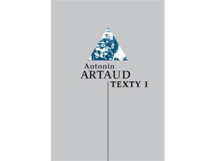 Antonin Artaud : texty. I