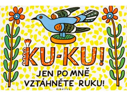 Ku-ku! Jen po mně vztáhněte ruku!