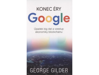 Konec éry Google : úpadek big dat a vzestup ekonomiky blockchainu