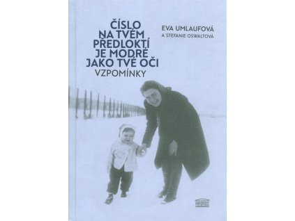 Číslo na tvém předloktí je modré jako tvé oči : vzpomínky