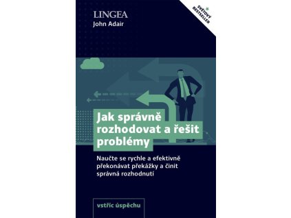 122036 jak spravne rozhodovat a resit problemy naucte se rychle a efektivne prekonavat prekazky a cinit spravna rozhodnuti