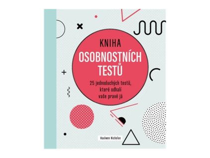 122054 kniha osobnostnich testu 25 jednoduchych textu ktere odhali vase prave ja