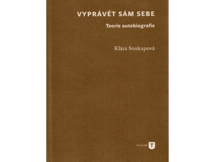 Vyprávět sám sebe : teorie autobiografie