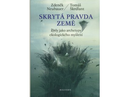 Skrytá pravda Země : živly jako archetypy ekologického myšlení