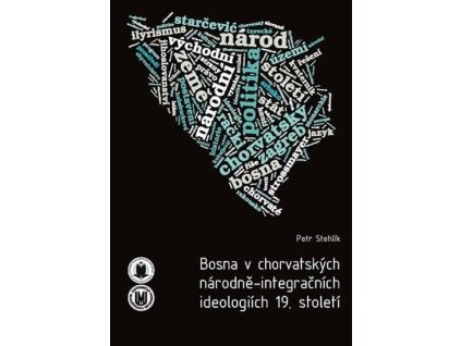 123002 bosna v chorvatskych narodne integracnich ideologiich 19 stoleti