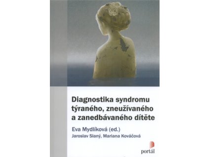 Diagnostika syndromu týraného, zneužívaného a zanedbávaného dítěte