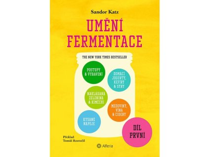 123368 umeni fermentace i postupy a vybaveni nakladana zelenina a kimcchi kysane napoje domaci jogurty kefiry a syry medoviny vina a cidery