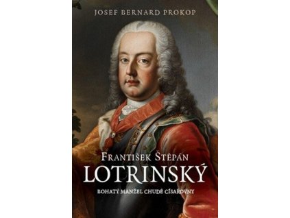 123500 frantisek stepan lotrinsky bohaty manzel chude cisarovny