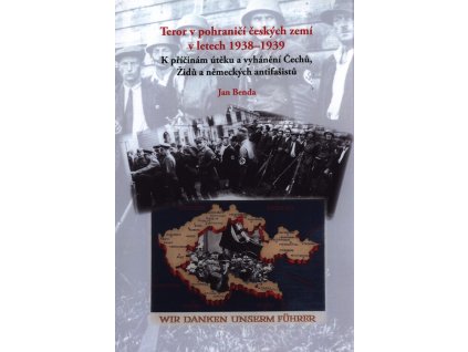 Teror v pohraničí českých zemí v letech 1938-1939: k příčinám útěků a vyhánění Čechů, Židů a německých antifašistů