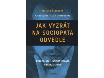 Jak vyzrát na sociopata odvedle : obrana proti nemilosrdným manipulátorům