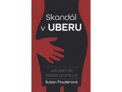 Skandál v Uberu : jak jsem se nebála promluvit