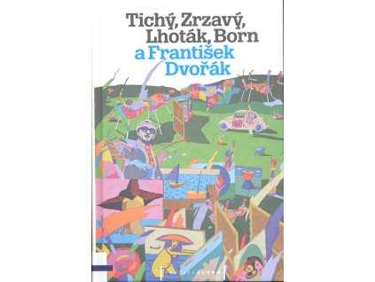 Tichý, Zrzavý, Lhoták, Born a František Dvořák
