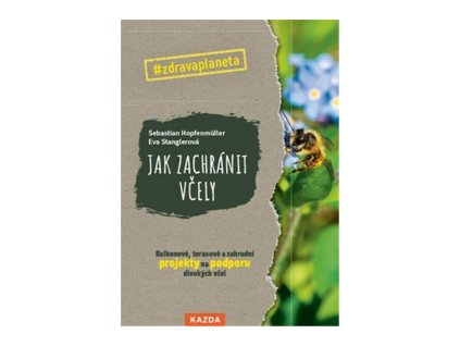 124322 jak zachranit vcely balkonove terasove a zahradni projekty na podporu divokych vcel