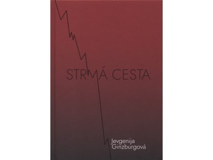 Strmá cesta : kronika z časů kultu osobnosti
