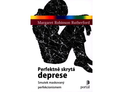 Perfektně skrytá deprese: smutek maskovaný perfekcionismem
