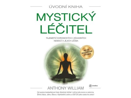 125036 mysticky lecitel tajemstvi chronickych i zahadnych nemoci a jejich lecba