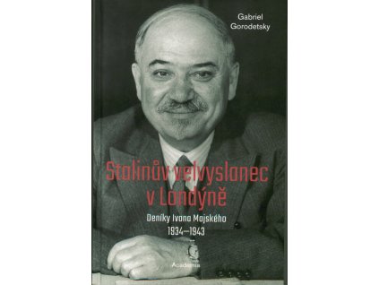 Stalinův velvyslanec v Londýně : deníky Ivana Majského 1934-1943