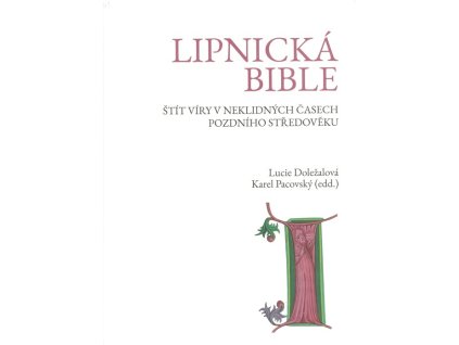 Lipnická bible : štít víry v neklidných časech pozdního středověku