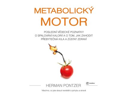 126038 metabolicky motor posledni vedecke poznatky o spalovani kalorii a o tom jak zahodit prebytecna kila a zustat zdravi