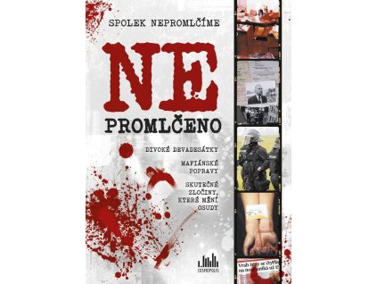 126752 ne promlceno divoke devadesatky mafianske popravy a skutecne zlociny ktere meni osudy