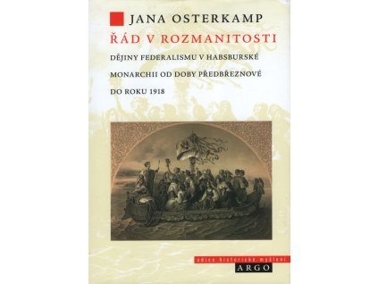 Řád v rozmanitosti : dějiny federalismu v habsburské monarchii od doby předbřeznové do roku 1918