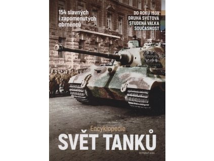 Svět tanků : encyklopedie : 154 slavných i zapomenutých obrněnců