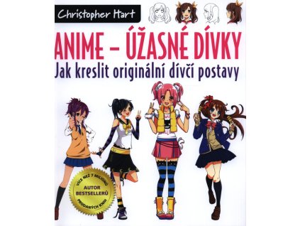 Anime - úžasné dívky : jak kreslit originální dívčí postavy : jak kreslit základní typy postav podle jednoduchých předloh