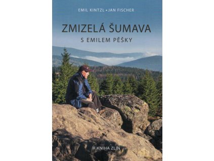 Zmizelá Šumava – S Emilem pěšky