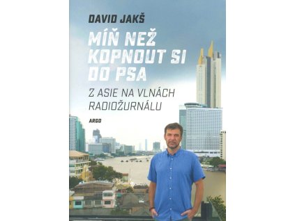 Míň než kopnout si do psa : z Asie na vlnách Radiožurnálu