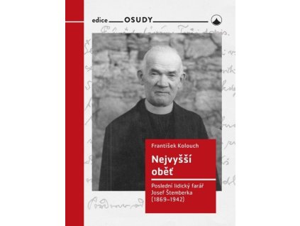 128513 nejvyssi obet posledni lidicky farar josef stemberka 1869 1942