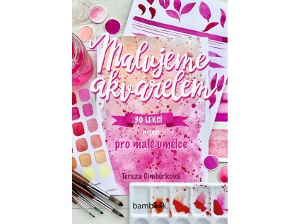 128537 malujeme akvarelem 30 lekci nejen pro male umelce