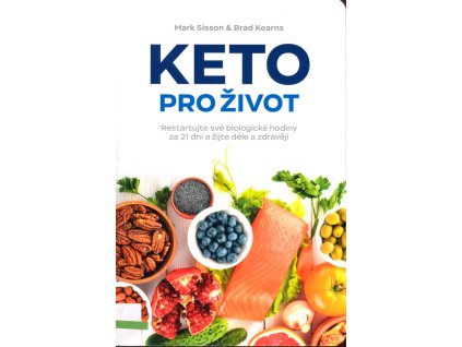 Keto pro život : restartuje své biologické hodiny za 21 dní a žijte déle a zdravěji