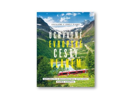 129524 uchvatne evropske cesty vlakem naplanujte si bezstarostnou dovolenou napric evropou