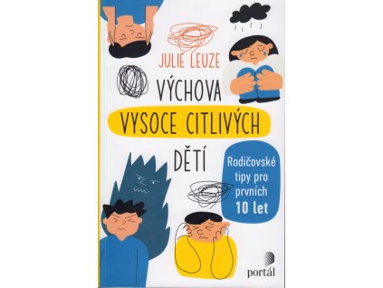 Výchova vysoce citlivých dětí : rodičovské tipy pro prvních 10 let