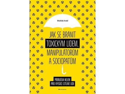 129716 jak se branit toxickym lidem manipulatorum a sociopatum prirucka nejen pro vysoce citlive lidi