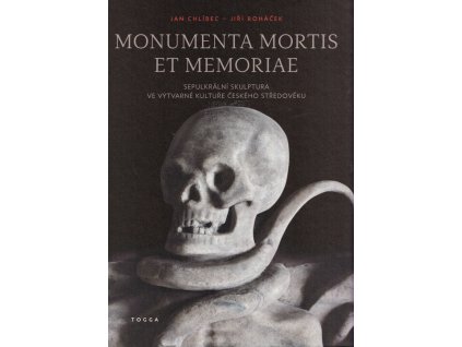 Monumenta mortis et memoriae : sepulkrální skulptura ve výtvarné kultuře českého středověku