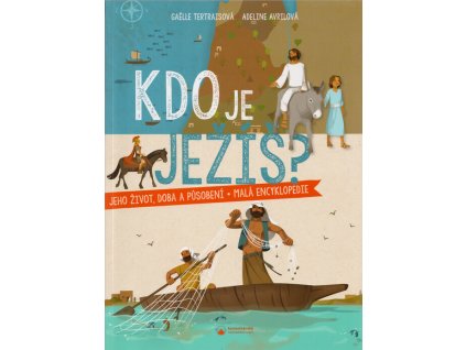Kdo je Ježíš? Jeho život, doba a působení - malá encyklopedie