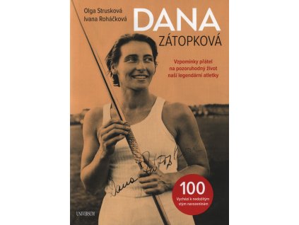 Dana Zátopková - Vzpomínky přátel na pozoruhodný život naší legendární atletky