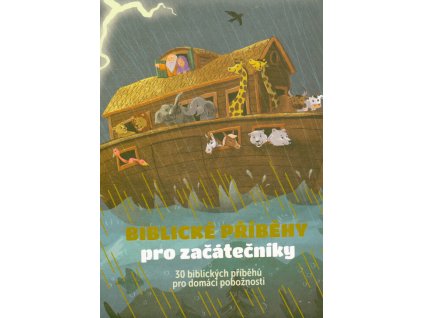 Biblické příběhy pro začátečníky : 30 biblických příběhů pro domácí pobožnosti