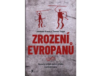 Zrození Evropanů : skutečný příběh našich předků vyprávěný geny
