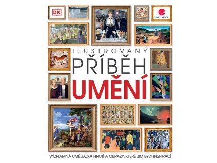 131465 ilustrovany pribeh umeni vyznamna umelecka hnuti a obrazy ktere jim byly inspiraci