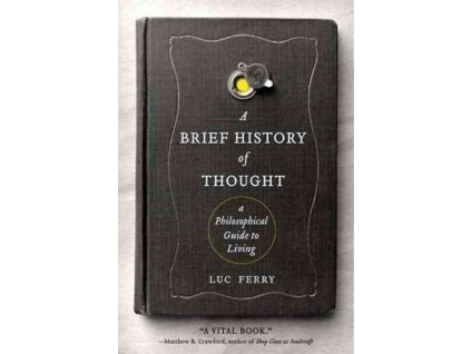 131558 a brief history of thought a philosophical guide to living