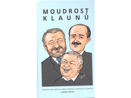 Moudrost klaunů : myšlenky Jana Wericha, Jiřího Voskovce a Miroslava Horníčka