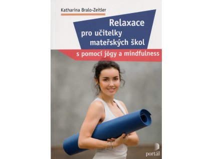 Relaxace pro učitelky mateřských škol : s pomocí jógy a mindfulness