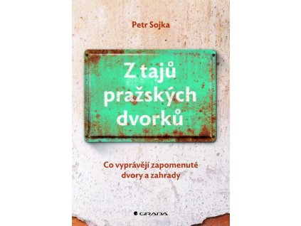 132632 z taju prazskych dvorku co vypraveji zapomenute dvory a zahrady